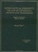 Intellectual Property - The Law of Copyrights, Patents and Trademarks